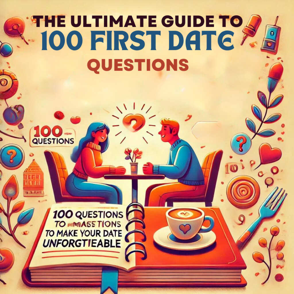 Ultimate Guide: 100 First Date Questions